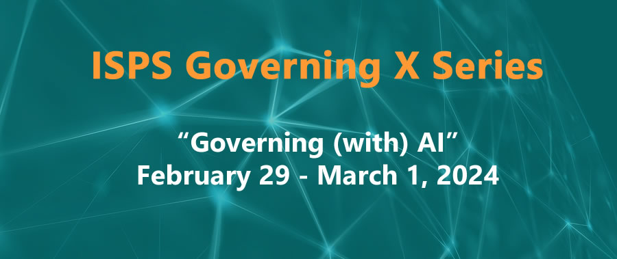  ISPS Governing X Series, Govering (with) AI, February 29-March 1, 2024