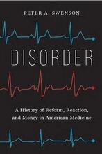 image of book cover for Disorder: A Histor of Reform, Reaction, and Money in American Medicine