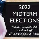 Flag draped over a chalkboard that says 2022 Midterm Elections: What happened and Why? What happens next?
